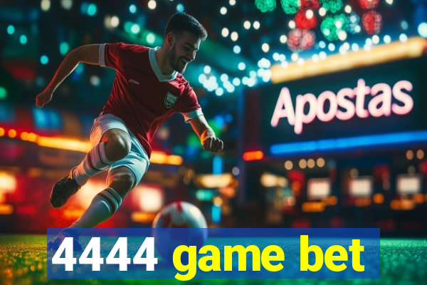 4444 game bet